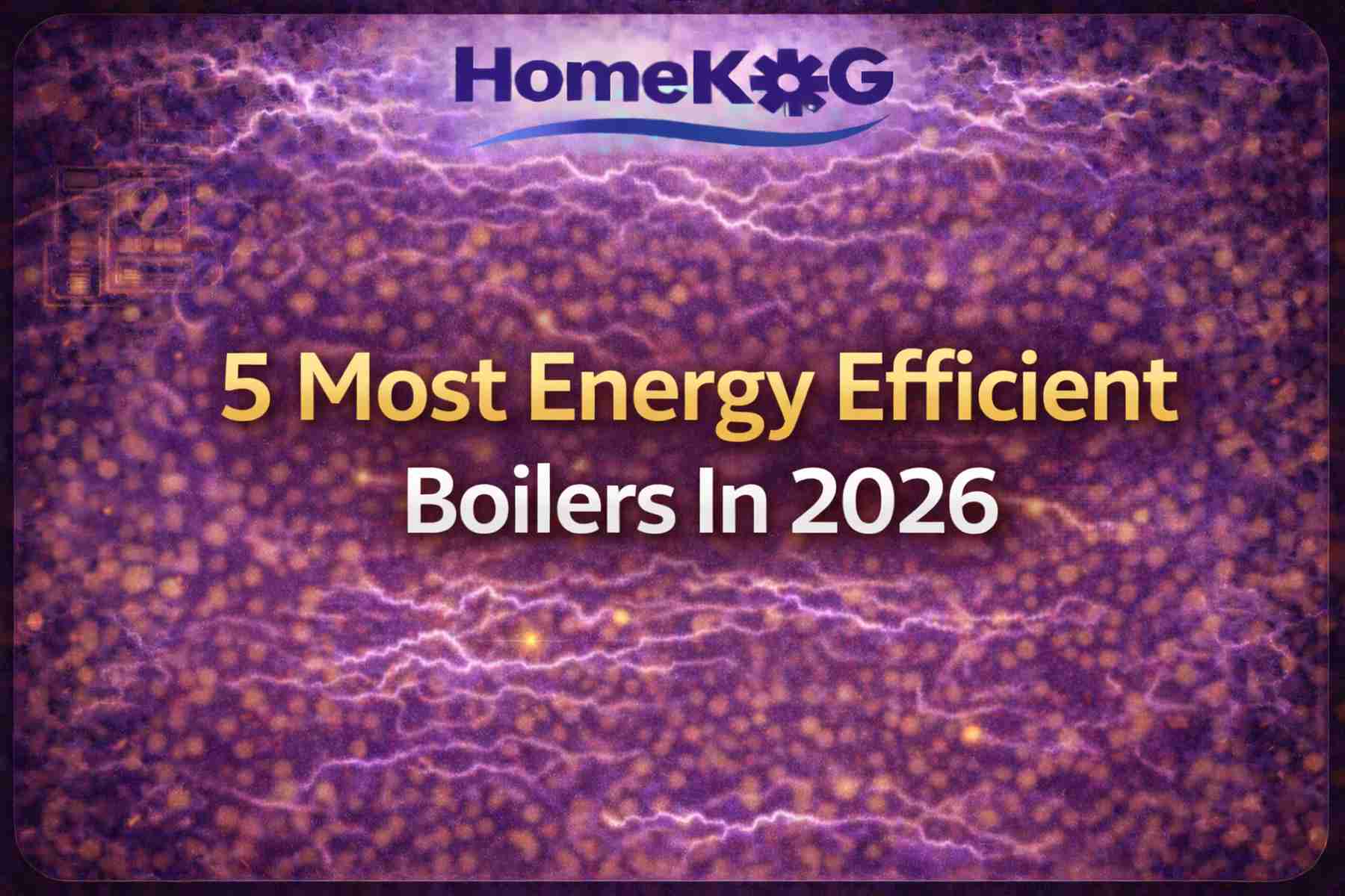 5 Most Energy Efficient Boilers in the UK 2026